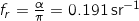 f_r = \frac{\alpha}{\pi} = 0.191 \, \mathrm{sr}^{-1}