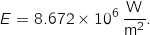 \[E = 8.672 \times 10^6 \, \frac{\mathrm{W}}{\mathrm{m}^2}.\]