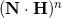 (\mathbf{N} \cdot \mathbf{H})^n