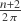 \frac{n+2}{2 \pi}