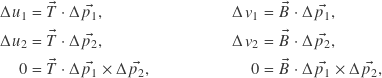 \begin{align*} \Delta u_1 &= \vec{T} \cdot \Delta \vec{p_1} , & \Delta v_1 &= \vec{B} \cdot \Delta \vec{p_1} , \\ \Delta u_2 &= \vec{T} \cdot \Delta \vec{p_2} , & \Delta v_2 &= \vec{B} \cdot \Delta \vec{p_2} , \\ 0 &= \vec{T} \cdot \Delta \vec{p_1} \times \Delta \vec{p_2} , & 0 &= \vec{B} \cdot \Delta \vec{p_1} \times \Delta \vec{p_2} , \end{align*}