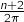\frac{n+2}{2 \pi}