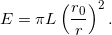 \[E = \pi L \left ( \frac{r_0}{r} \right )^2.\]
