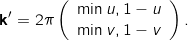 \[\mathbf{k}' = 2 \pi \left( \begin{array}{c} \min u, 1 - u \\ \min v, 1 - v \end{array} \right) .\]