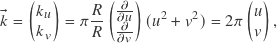 \[\vec{k} = \begin{pmatrix} k_u \\ k_v \end{pmatrix} = \pi \frac{R}{R} \begin{pmatrix}\tfrac{\partial}{\partial u} \\ \tfrac{\partial}{\partial v} \end{pmatrix} ( u^2 + v^2 ) = 2 \pi \begin{pmatrix} u \\ v \end{pmatrix} ,\]