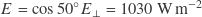 E = \cos 50^\circ E_\perp = 1030 \, \mathrm{W} \, \mathrm{m}^{-2}