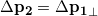\Delta \mathbf{p_2} = \Delta \mathbf{p_1}_\perp