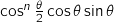 \cos^n \frac{\theta}{2} \cos \theta \sin \theta