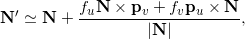\[\mathbf{N}' \simeq \mathbf{N} + \frac{f_u \mathbf{N} \times \mathbf{p}_v + f_v \mathbf{p}_u \times \mathbf{N}}{|\mathbf{N}|} ,\]