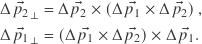 \begin{align*} \Delta \vec{p_2}_\perp &= \Delta \vec{p_2} \times \left( \Delta \vec{p_1} \times \Delta \vec{p_2} \right) , \\ \Delta \vec{p_1}_\perp &= \left( \Delta \vec{p_1} \times \Delta \vec{p_2} \right) \times \Delta \vec{p_1} . \end{align*}