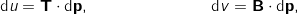 \begin{align*} \mathrm{d} u &= \mathbf{T} \cdot \mathrm{d} \mathbf{p} , & \mathrm{d} v &= \mathbf{B} \cdot \mathrm{d} \mathbf{p} , \end{align*}