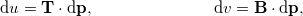 \begin{align*} \mathrm{d} u &= \mathbf{T} \cdot \mathrm{d} \mathbf{p} , & \mathrm{d} v &= \mathbf{B} \cdot \mathrm{d} \mathbf{p} , \end{align*}