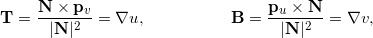 \begin{align*} \mathbf{T} &= \frac{\mathbf{N} \times \mathbf{p}_v}{|\mathbf{N}|^2} = \nabla u, & \mathbf{B} &= \frac{\mathbf{p}_u \times \mathbf{N}}{|\mathbf{N}|^2} = \nabla v, \end{align*}