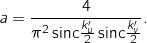 \[a = \frac{4}{ \pi^2 \, \mathrm{sinc} \frac{k'_u}{2} \, \mathrm{sinc} \frac{k'_v}{2} } .\]