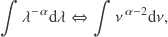 \[\int \lambda^{-\alpha} \mathrm{d}\lambda \Leftrightarrow \int \nu^{\alpha-2} \mathrm{d}\nu ,\]