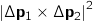 \left| \Delta \mathbf{p_1} \times \Delta \mathbf{p_2} \right|^2