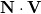 \mathbf{N} \cdot \mathbf{V}