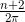 \frac{n+2}{2 \pi}
